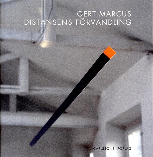 Cover for Ribeyrolles-Marcus Francoise (red.) · Gert Marcus : distansens förvandling (Heftet bok) (2013)