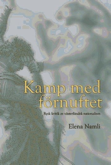 Cover for Elena Namli · Kamp med förnuftet : rysk kritik av västerländsk rationalism (Bound Book) (2009)