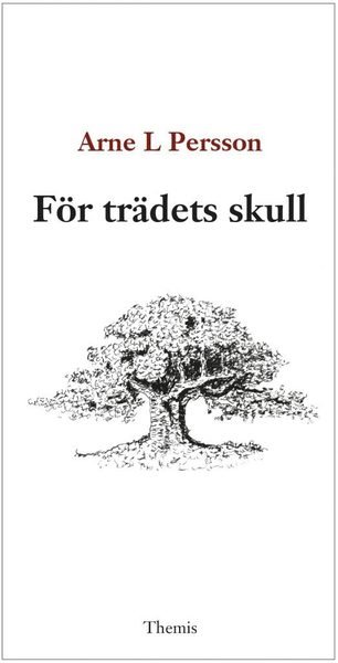Cover for Arne L. Persson · För trädets skull (Bok) (2020)