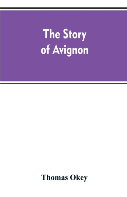 Cover for Thomas Okey · The story of Avignon (Paperback Book) (2019)