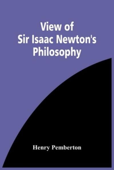 Cover for Henry Pemberton · View Of Sir Isaac Newton'S Philosophy (Paperback Book) (2021)