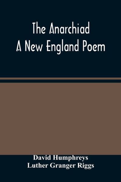 Cover for David Humphreys · The Anarchiad; A New England Poem (Pocketbok) (2021)