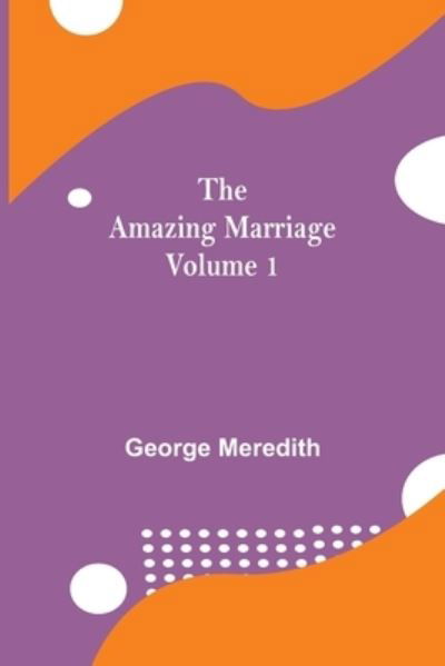 Cover for George Meredith · The Amazing Marriage - Volume 1 (Paperback Book) (2021)