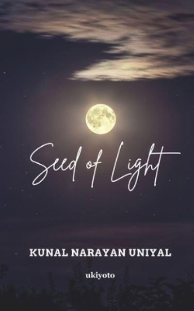 Cover for Kunal Narayan Uniyal · Seed Of Light (Paperback Bog) (2022)