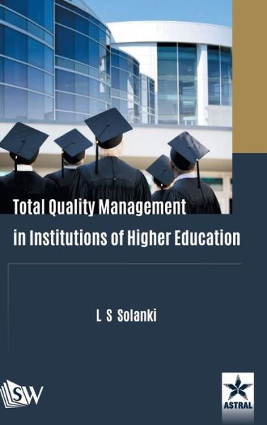 Cover for L S Solanki · Total Quality Management in Institutions of Higher Education (Hardcover Book) (2018)