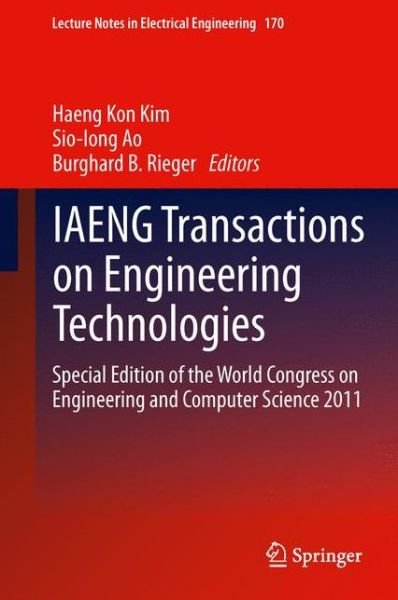 IAENG Transactions on Engineering Technologies: Special Edition of the World Congress on Engineering and Computer Science 2011 - Lecture Notes in Electrical Engineering - Haeng Kon Kim - Books - Springer - 9789400747852 - September 6, 2012