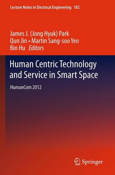 Park, James J (Jong Hyuk) · Human Centric Technology and Service in Smart Space: HumanCom 2012 - Lecture Notes in Electrical Engineering (Hardcover Book) (2012)