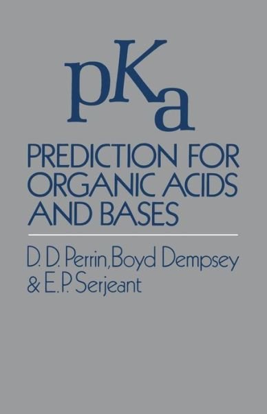 D. Perrin · Pka Prediction for Organic Acids and Bases (Paperback Book) [Softcover reprint of the original 1st ed. 1981 edition] (2012)