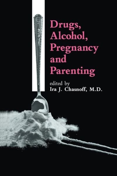 Cover for I J Chasnoff · Drugs, Alcohol, Pregnancy and Parenting (Pocketbok) [Softcover reprint of the original 1st ed. 1988 edition] (2012)