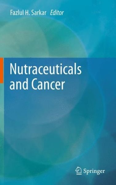 Nutraceuticals and Cancer - Fazlul H Sarkar - Livres - Springer - 9789401782852 - 26 janvier 2014