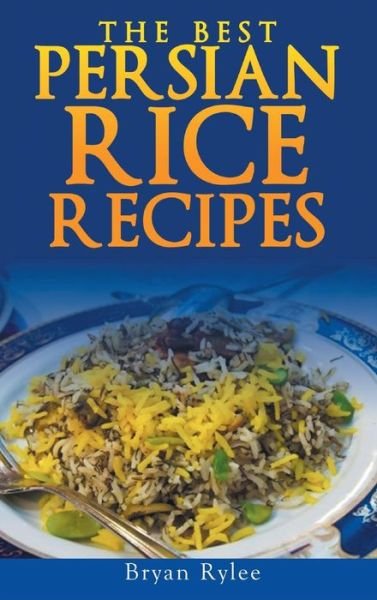 Cover for Bryan Rylee · Persian rice: How to make Delicious Persian rice (Gebundenes Buch) (2018)