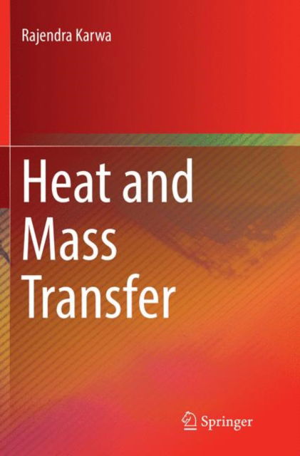 Cover for Rajendra Karwa · Heat and Mass Transfer (Paperback Book) [Softcover reprint of the original 1st ed. 2017 edition] (2018)