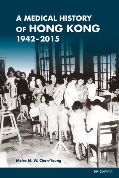 Cover for Moira M. W. Chan–yeung · A Medical History of Hong Kong – 1942–2015 (Hardcover Book) (2021)