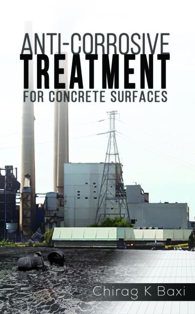 Cover for Chirag K Baxi · Anti-Corrosive Treatment for Concrete Surfaces (Paperback Book) (2020)