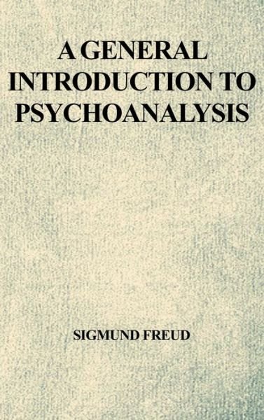 Cover for Sigmund Freud · A General Introduction to Psychoanalysis (Inbunden Bok) (2019)