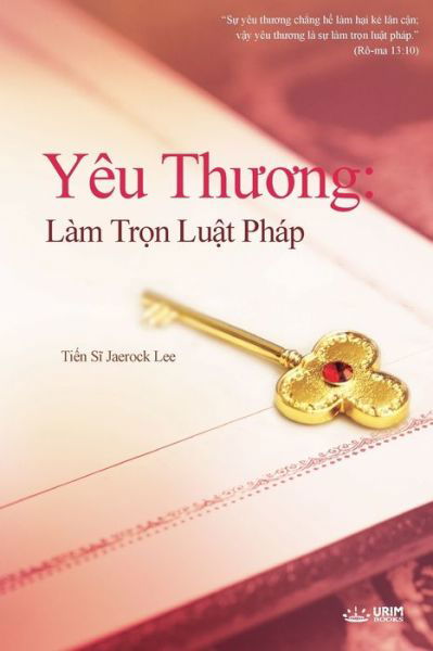 Cover for Jaerock Lee · Yeu Th&amp;#432; &amp;#417; ng: Lam Tr&amp;#7885; n Lu&amp;#7853; t Phap (Paperback Book) (2021)