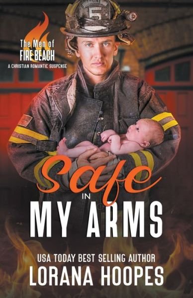 Cover for Lorana Hoopes · Safe in My Arms: A Christian Romantic Suspense - The Men of Fire Beach (Pocketbok) (2022)