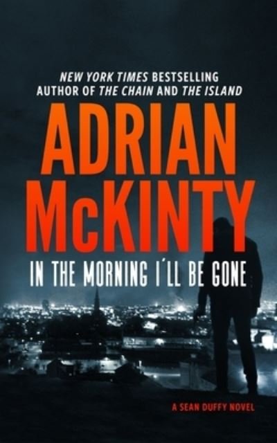 Cover for Adrian McKinty · In the Morning I'll Be Gone (Bog) (2023)