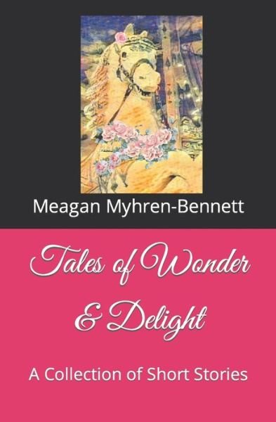 Cover for Meagan Myhren-Bennett · Tales of Wonder and Delight (Book) (2022)