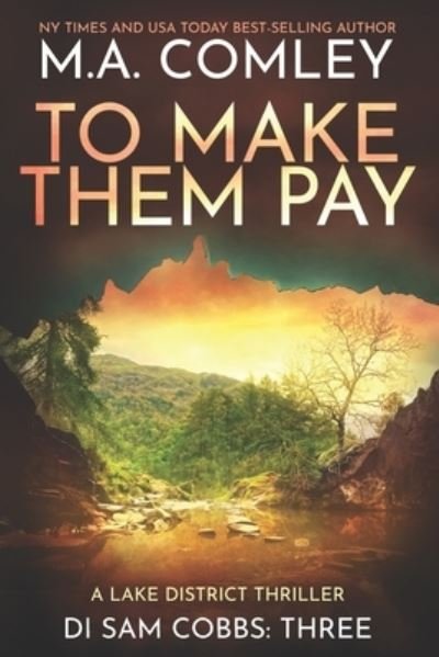 Cover for M A Comley · To Make Them Pay: A Lake District thriller - Di Sam Cobbs (Paperback Book) (2022)
