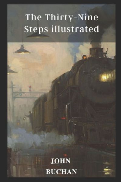 The Thirty-Nine Steps illustrated - John Buchan - Books - Independently Published - 9798461850852 - August 23, 2021