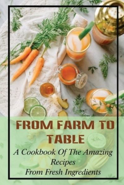 Cover for Jazmin Heslin · From Farm To Table (Taschenbuch) (2021)