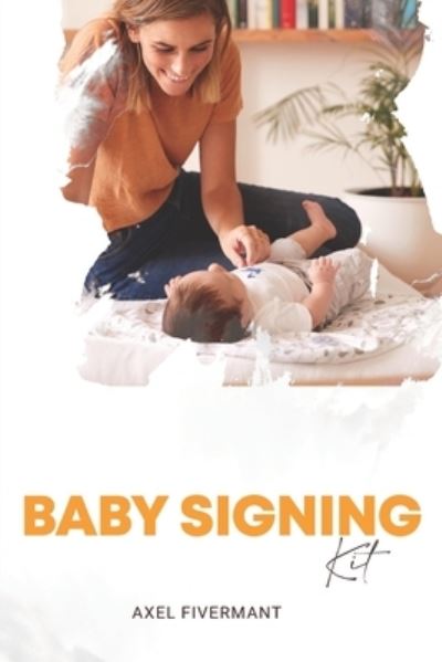 Cover for Axel Fivermant · Baby signing kit: 50 signs to get you started communicating with baby (Paperback Book) (2021)