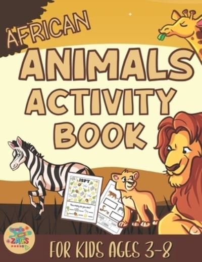 Cover for Zags Press · African animals activity book for kids 3-8: African Animals themed gift for kids ages 3 and up (Taschenbuch) (2021)