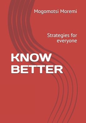 Cover for Mogomotsi Moremi · Know Better: Strategies for everyone (Paperback Book) (2021)