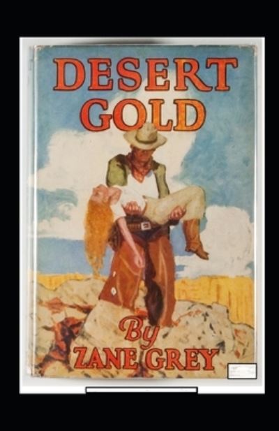 Cover for Zane Grey · Desert Gold Annotated (Paperback Book) (2021)