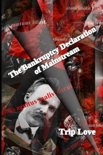 Cover for Trip Love · The Bankruptcy Declaration of Mainstream: Egomet mihi supremus sum (Translated by deepl.com) (Paperback Book) (2021)