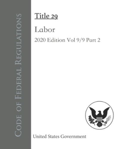 Code of Federal Regulations Title 29 Labor 2020 Edition Volume 9/9 Part 2 - United States Government - Books - Independently Published - 9798550877852 - October 21, 2020