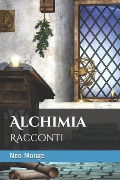 Alchimia - Neo Monge - Bøger - Independently Published - 9798557823852 - 10. november 2020