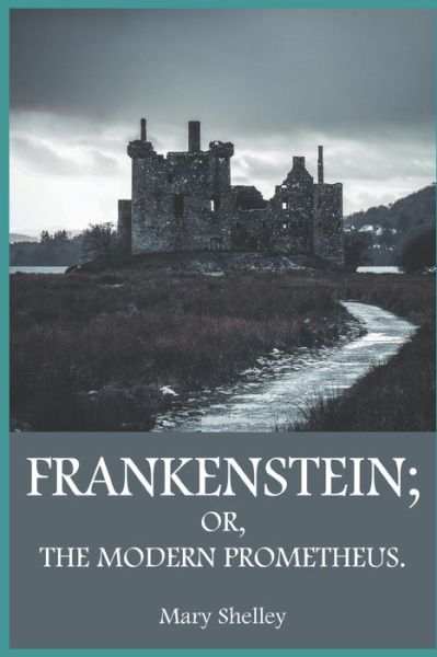 Cover for Mary Wollstonecraft Shelley · Frankenstein OR, THE MODERN PROMETHEUS. (Paperback Book) (2020)