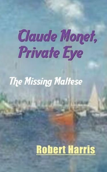 Cover for Robert Harris · Claude Monet, Private Eye (Pocketbok) (2020)