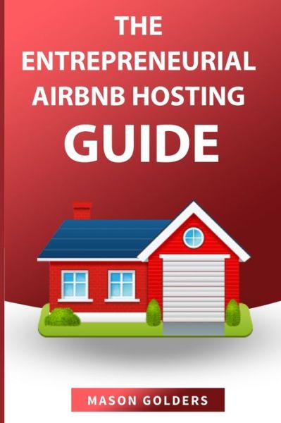 Cover for Mason Golders · The Entrepreneurial Airbnb Hosting Guide (Paperback Book) (2020)