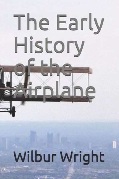 Cover for Orville Wright · The Early History of the Airplane (Paperback Book) (2021)