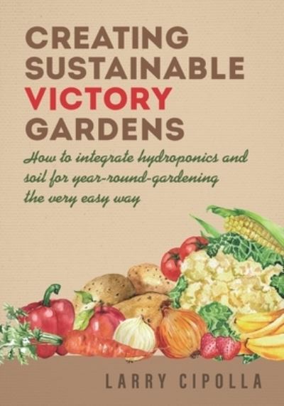 Cover for Larry Cipolla · Creating Sustainable Victory Gardens (Paperback Book) (2021)