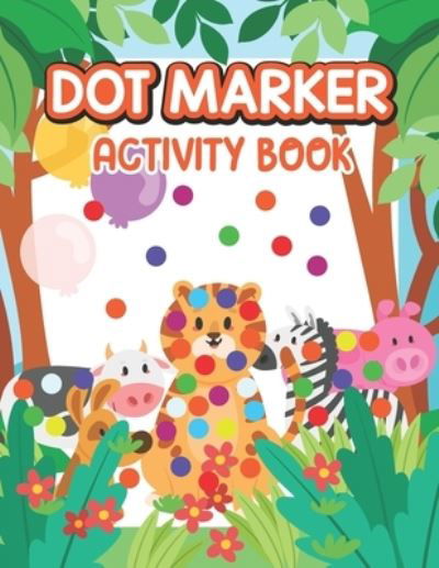 Dot Marker Activity Book: Forest Animal: A Dot Markers Coloring Book for Toddlers, Animal Gift Ideas for Preschools And Kindergarteners - Aayat Publication - Kirjat - Independently Published - 9798722223852 - maanantai 15. maaliskuuta 2021