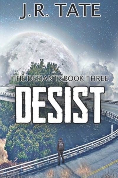 Desist - J R Tate - Books - Independently Published - 9798726072852 - March 21, 2021