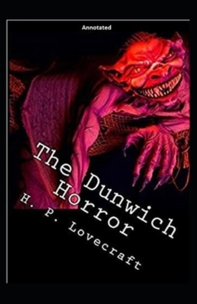 Cover for H P Lovecraft · The Dunwich Horror Annotated (Taschenbuch) (2021)