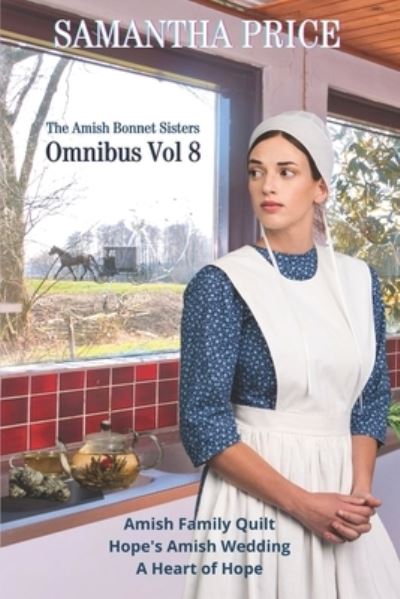 Cover for Samantha Price · The Amish Bonnet Sisters Omnibus Volume 8: Amish Family Quilt, Hope's Amish Wedding, A Heart of Hope (Paperback Book) (2021)