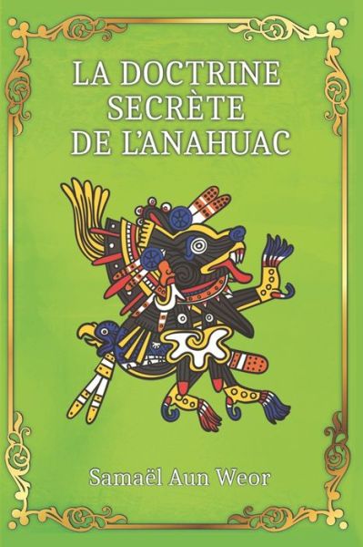 Cover for Samael Aun Weor · La Doctrine Secrete de l'Anahuac (Paperback Book) (2021)