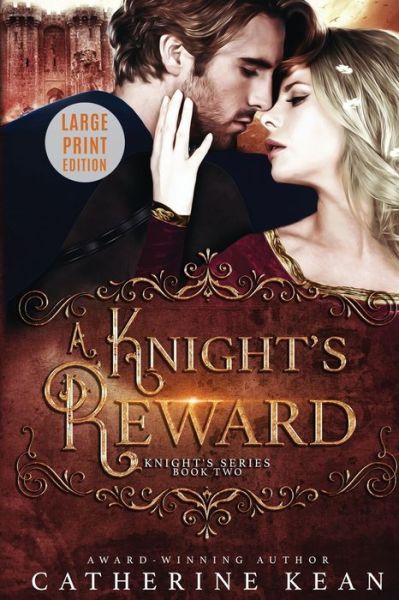 Cover for Catherine Kean · A Knight's Reward: Large Print: Knight's Series Book 2 - Knight's Series Large Print (Pocketbok) (2022)