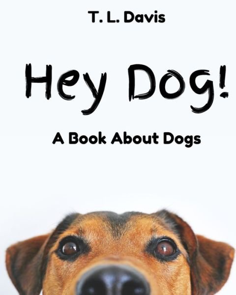 Cover for T L Davis · Hey Dog!: A Book About Dogs (Paperback Book) (2022)