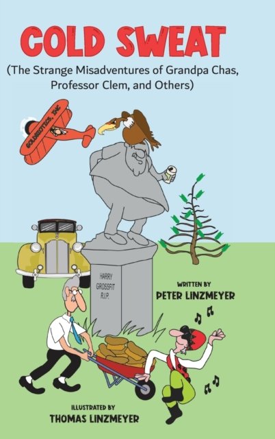 Peter Linzmeyer · Cold Sweat: The Strange Misadventures of Grandpa Chas, Professor Clem, and Others - Colored Edition (Gebundenes Buch) (2022)
