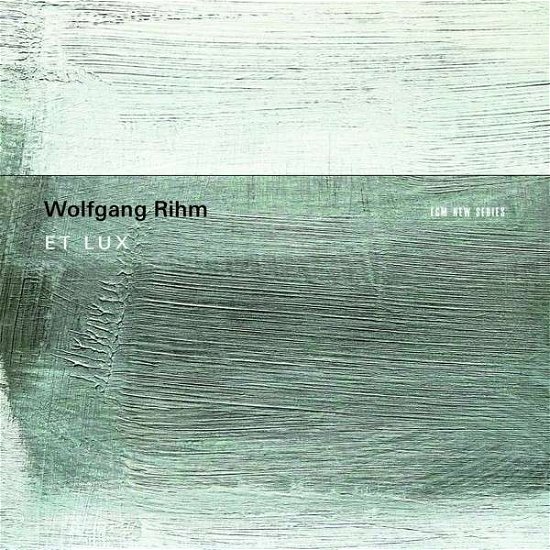 Cover for Wolfgang Rihm · Et Lux (CD) (2015)