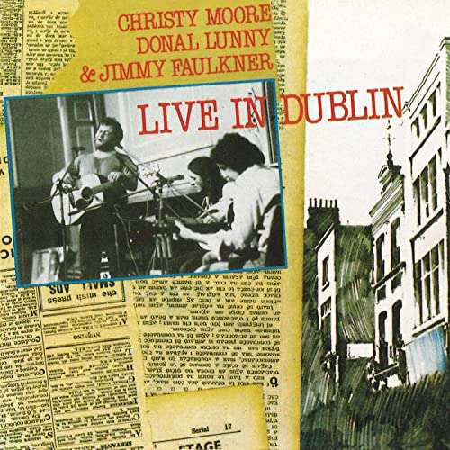 Live In Dublin - Christy Moore - Musiikki - UMC - 0602507259853 - perjantai 3. helmikuuta 2023