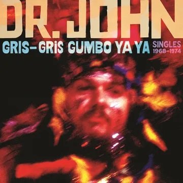 Gris-Gris Gumbo Ya Ya: Singles 1968-1974 - Dr. John - Muziek -  - 0810075113853 - 20 april 2024