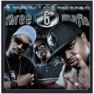 Most Known Unknown - Three 6 Mafia - Muziek - CAROLINE - 0827565061853 - 24 maart 2017